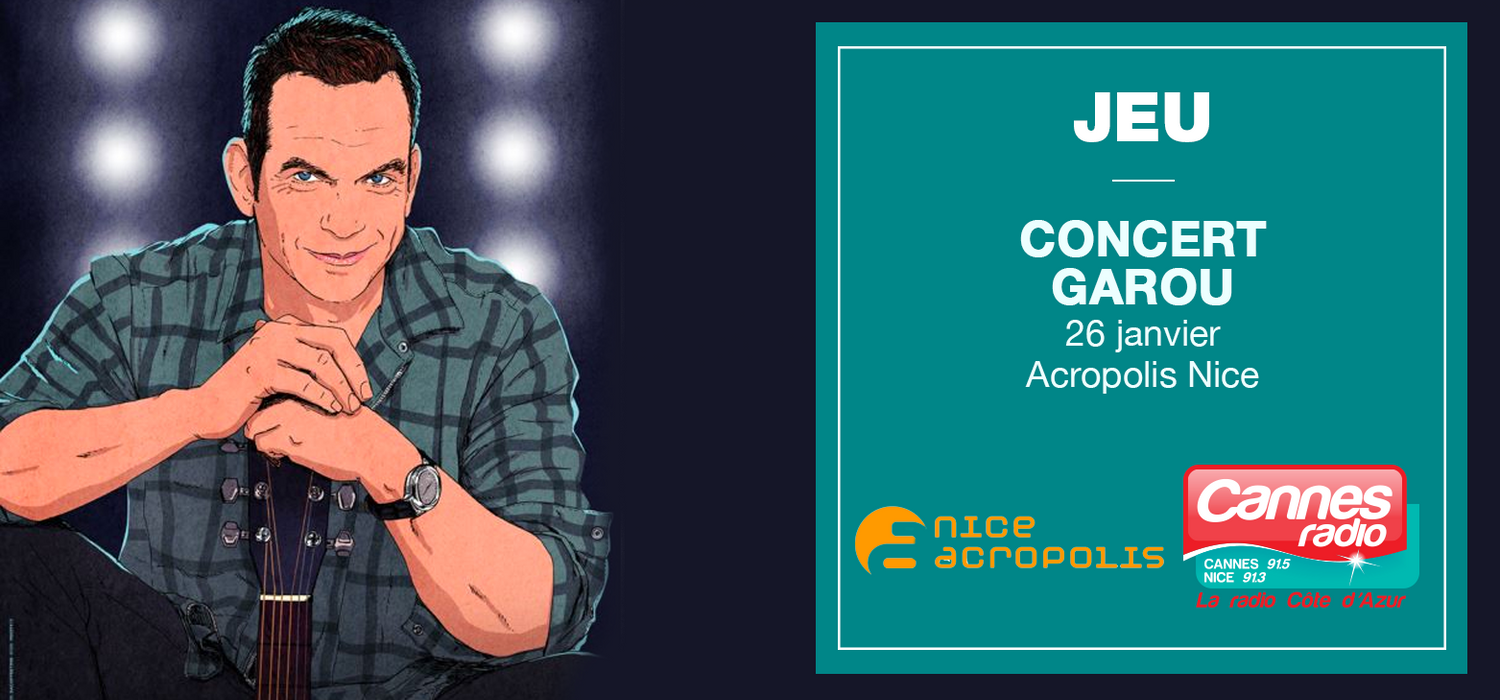 CANNES RADIO VOUS OFFRE DES PLACES POUR GAROU LE 26/01/22 A L'ACROPOLIS A NICE